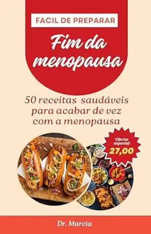 Capa do livro Fim da Menopausa: 50 Receitas saudáveis para acabar de vez com Menopausa - Eliseu Ramos