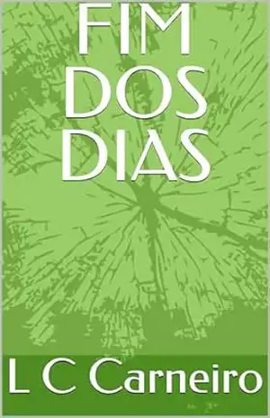 FIM DOS DIAS – L C  Carneiro