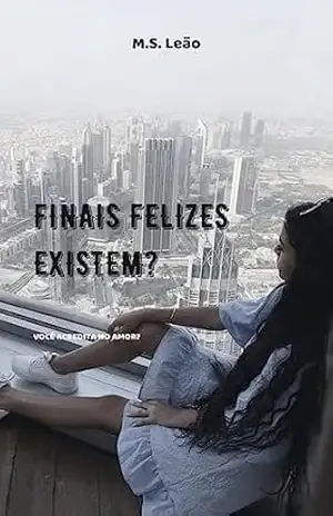FINAIS FELIZES EXISTES? (FINAIS FELIZES EXISTEM? Livro 1) – Emilly Almeida Leão Ramos FINAIS FELIZES EXISTES? (FINAIS FELIZES EXISTEM? Livro 1) – Emilly Almeida Leão Ramos
