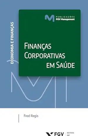 Capa do livro Finanças corporativas em saúde - Fred Regis