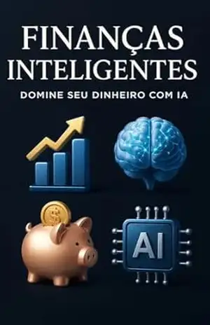 Finanças Inteligentes: Domine Seu Dinheiro com IA – O Neuralista