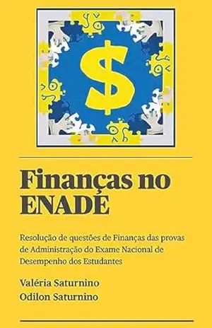 Capa do livro Finanças no ENADE: Resolução de questões de Finanças das provas de Administração do Exame Nacional de Desempenho dos Estudantes - Valéria Saturnino