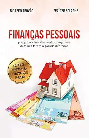 FINANÇAS PESSOAIS porque no final das contas, pequenos detalhes fazem a grande diferença – Ricardo  Trovão