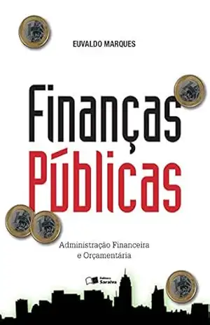 FINANÇAS PÚBLICAS – Administração Financeira e Orçamentária - EUVALDO MARQUES FINANÇAS PÚBLICAS – Administração Financeira e Orçamentária - EUVALDO MARQUES