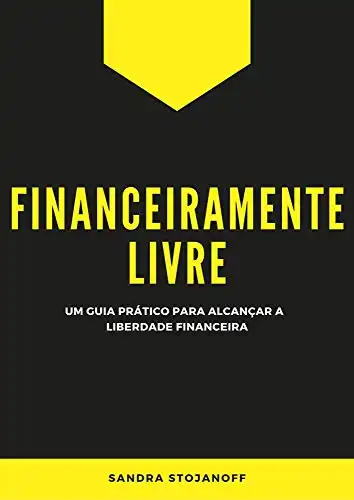 Baixar FINANCEIRAMENTE LIVRE: UM GUIA PRÁTICO PARA ALCANÇAR A LIBERDADE FINANCEIRA pdf, epub, mobi, eBook