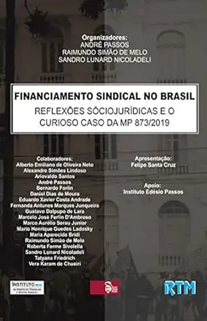 Capa do livro FINANCIAMENTO SINDICAL NO BRASIL: REFLEXÕES SÓCIOJURÍDICAS E O CURIOSO CASO DA MP 873/2019 - ANDRÉ  PASSOS