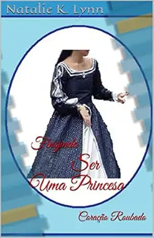 Capa do livro Fingindo Ser Uma Princesa: Coração Roubado - Natalie K. Lynn
