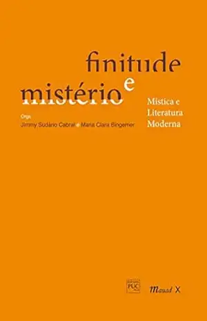 Finitude e mistério: Mística e literatura moderna – Jimmy Sudário Cabral Finitude e mistério: Mística e literatura moderna – Jimmy Sudário Cabral