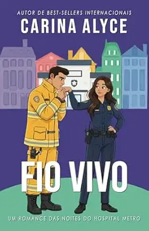Fio Vivo: Um romance quente de bombeiro em que amigos se tornamamantes (Noites do Hospital Metro Livro 10) – Carina Alyce