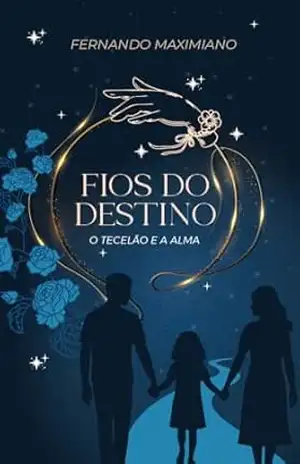 Capa do livro Fios do Destino: O Tecelão e a Alma - Fernando Maximiano