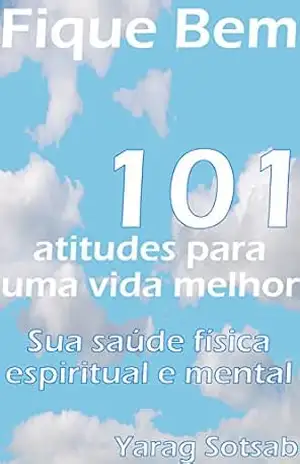 Capa do livro Fique Bem: 101 Atitudes para uma vida melhor - Yarag Sotsab