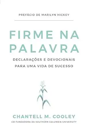 Capa do livro Firme na Palavra: Declarações E Devocionais Para Uma Vida De Sucesso - Chantell Cooley