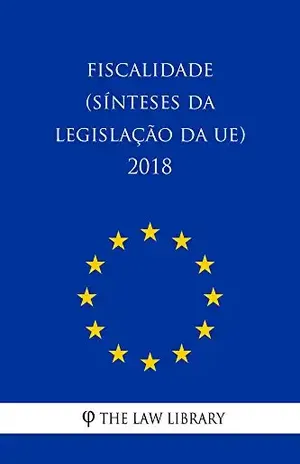Capa do livro Fiscalidade (Sínteses da legislação da UE) 2018 - The Law Library