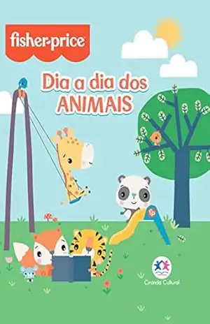 Capa do livro Fisher–Price – O dia a dia dos animais - Paloma Blanca Alves Barbieri