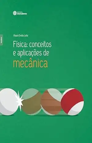 Física:: conceitos e aplicações de mecânica – Álvaro Emílio Leite