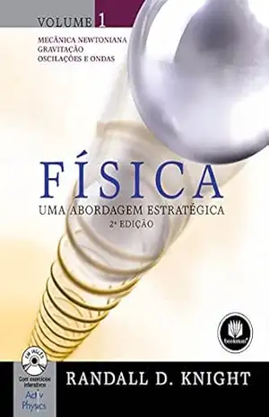 Física: Uma Abordagem Estratégica – Mecânica Newtoniana, Gravitação, Oscilações e Ondas (Volume 1) – Randall D. Knight