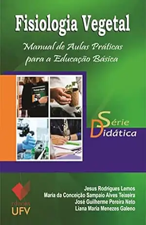 Capa do livro Fisiologia vegetal; Manual de aulas práticas para a educação básica (Didática) - Jesus Rodrigues Lemos