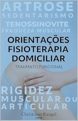 Fisioterapia Preventiva: Guia completo para fisioterapia domiciliar – Christiano Rangel