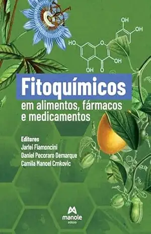 Fitoquímicos em alimentos, fármacos e medicamentos – Jarlei Fiamoncini Fitoquímicos em alimentos, fármacos e medicamentos – Jarlei Fiamoncini