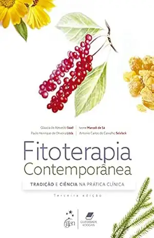 Fitoterapia Contemporânea – Tradição e Ciência na Prática Clínica – Glaucia de Azevedo Saad Fitoterapia Contemporânea – Tradição e Ciência na Prática Clínica – Glaucia de Azevedo Saad
