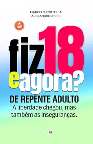 FIZ 18. E AGORA?: De Repente Adulto (Laços e Escolhas Livro 1) – Marcelo Portella