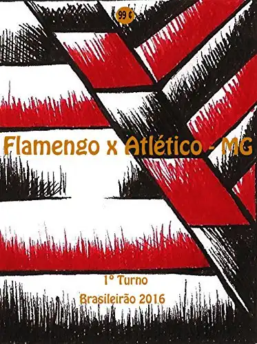 Baixar Flamengo x Atlético–MG: Brasileirão 2016/1º Turno (Campanha do Clube de Regatas do Flamengo no Campeonato Brasileiro 2016 Série A Livro 14) pdf, epub, mobi, eBook