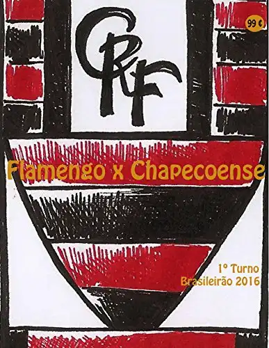 Baixar Flamengo x Chapecoense: Brasileirão 2016/1º Turno (Campanha do Clube de Regatas do Flamengo no Campeonato Brasileiro 2016 Série A Livro 3) pdf, epub, mobi, eBook