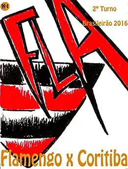 Baixar Flamengo x Coritiba: Brasileirão 2016/2º Turno (Campanha do Clube de Regatas do Flamengo no Campeonato Brasileiro 2016 Série A Livro 36) pdf, epub, mobi, eBook