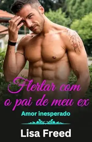 Capa do livro Flertar com o pai de meu ex - Lisa Freed