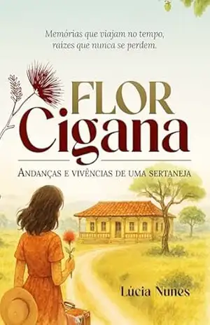 Flor Cigana: Andanças e vivências de uma sertaneja – Lucia Nunes