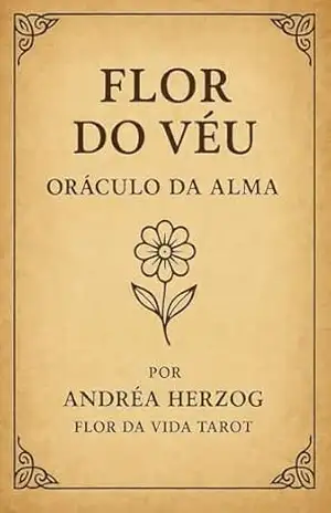 FLOR DO VÉU: Oráculo da Alma - Andrea Herzog