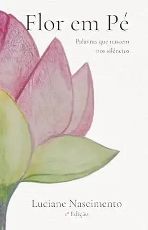 Capa do livro Flor em pé: Palavras que nascem nos silêncios - Luciane Nascimento