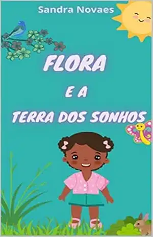Flora e a Terra dos Sonhos – Sandra  Novaes