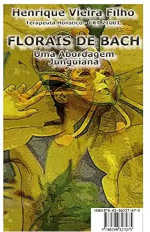Florais de Bach – Uma Abordagem Junguiana – HENRIQUE VIEIRA FILHO