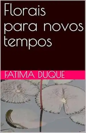 Florais para novos tempos – Fatima Duque