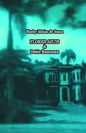 Capa do livro Flores Azuis & Debie Rousseau - Warley Matias De Souza
