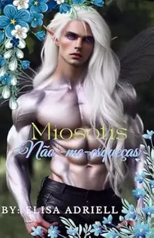 Flores da Terra livro 2 Miosótis: não me esqueça (Parte 1) – Elisa  Adriell