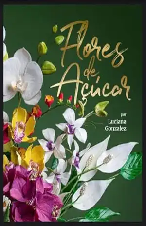 FLORES DE AÇÚCAR – LUCIANA GONZALEZ FLORES DE AÇÚCAR – LUCIANA GONZALEZ