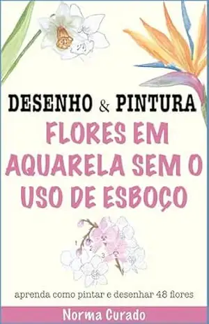 Flores em aquarela sem o uso de esboço – Norma Curado