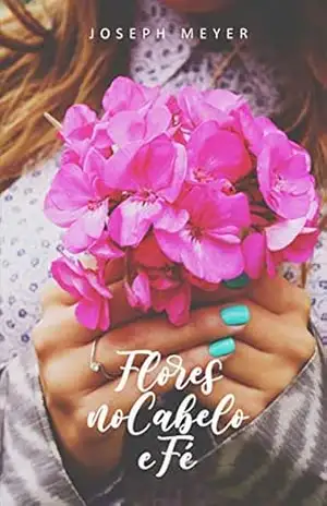 Flores no Cabelo e Fé – Joseph Meyer