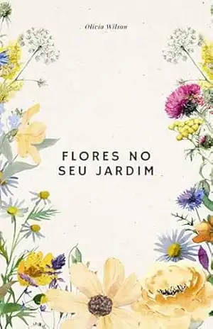 Flores no Seu Jardim: Vasos, Canteiros, Flores Medicinais e Decoração Floral – Milena Paiva Flores no Seu Jardim: Vasos, Canteiros, Flores Medicinais e Decoração Floral – Milena Paiva