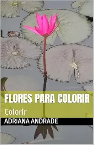 Flores Para Colorir: Colorir – Adriana  Andrade