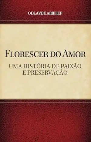 Florescer do Amor: Entre o Campo e a Cidade: FLORESCER DO AMOR: ENTRE O CAMPO E A CIDADE – UMA HISTÓRIA DE PAIXÃO E PRESERVAÇÃO – ODLAVDE ARIEREP Florescer do Amor: Entre o Campo e a Cidade: FLORESCER DO AMOR: ENTRE O CAMPO E A CIDADE – UMA HISTÓRIA DE PAIXÃO E PRESERVAÇÃO – ODLAVDE ARIEREP