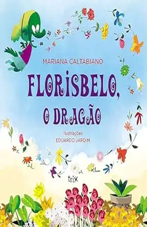 Florisbelo, o dragão – Mariana Caltabiano