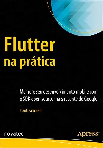 Baixar Flutter na prática: Melhore seu desenvolvimento mobile com o SDK open source mais recente do Google pdf, epub, mobi, eBook