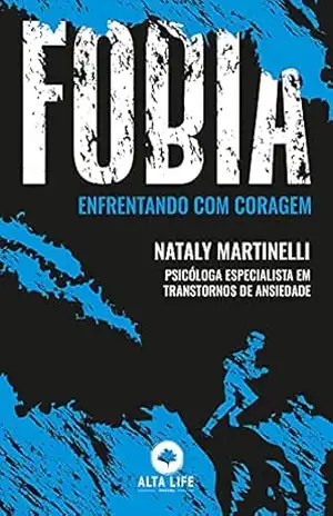 Fobia – Enfrentando Com Coragem – Nataly Martinelli