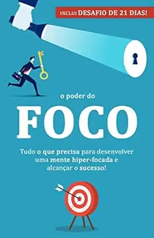 Capa do livro FOCO E CONCENTRAÇÃO: Como desenvolver uma mente híper focada, para ter sucesso no trabalho, estudos ou áreas da vida que exijam foco e concentração - Richard Armstrong