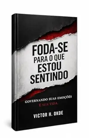 Foda–se para o que estou sentindo: Disciplina, fé e realidade – Victor Hugo Okde