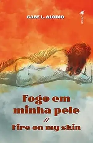 Fogo em Minha Pele: Fire On My Skin – Gabe L. Alódio