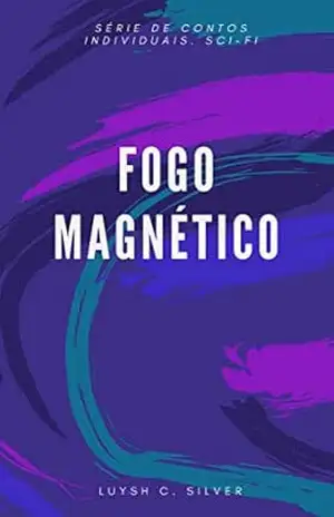 Fogo Magnético – Luysh C. Silver